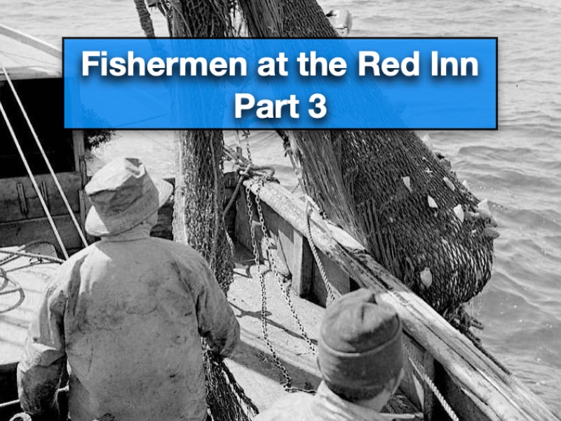 Video link Fishermen at the Red Inn 3