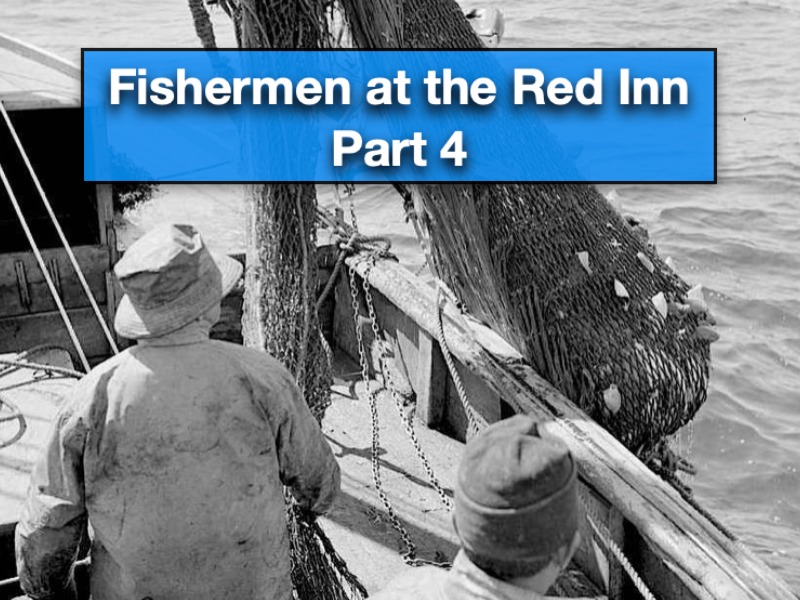 Video link Fishermen at the Red Inn 4